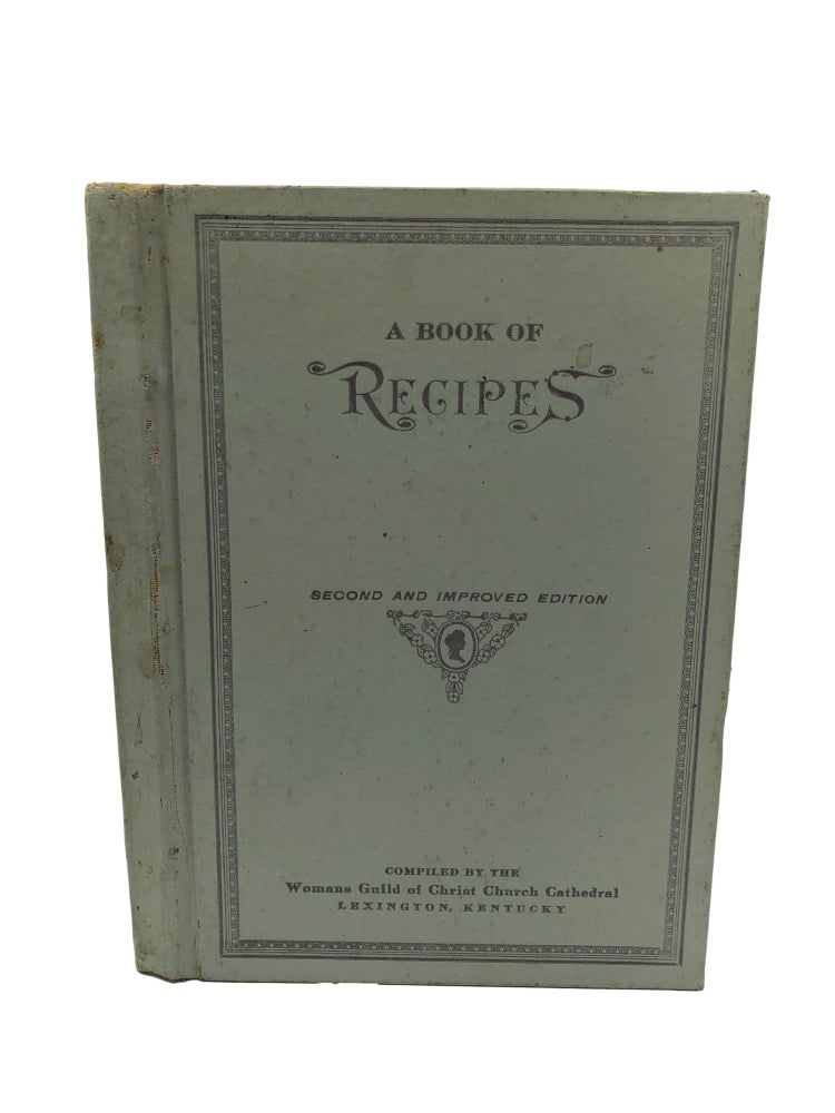 Item #7007 A Book Of Recipes. Kentucky Womans Guild of Christ Church Cathedral Lexington.