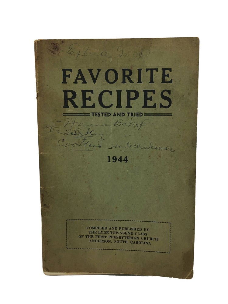 Item #7033 Favorite Recipes Tested and Tried. South Carolina The Lyde Townsend Class of the First Presbyterian Church Anderson.