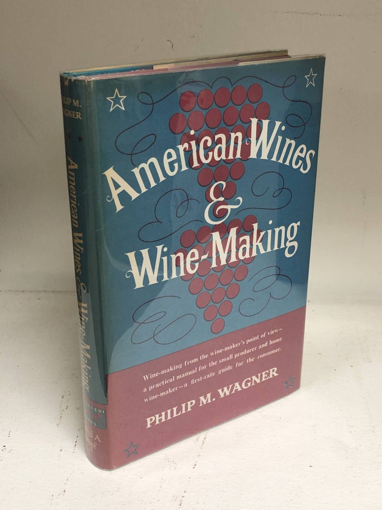Item #7187 American Wines & Wine-Making. Philip M. Wagner.