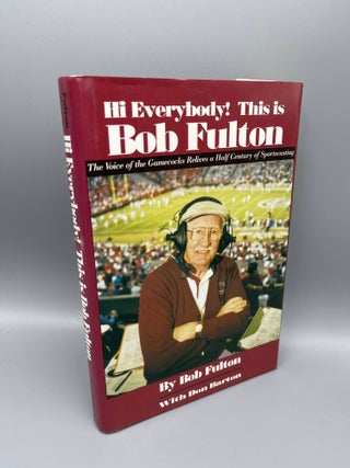 Item #7199 Hi Everybody! This is Bob Fulton The Voice of the Gamecocks Relives a Half Century of...