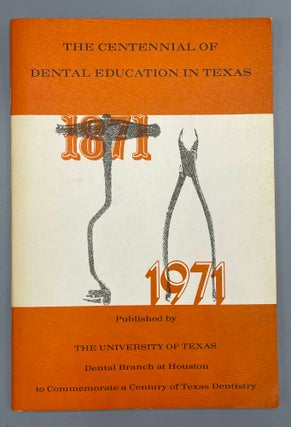Item #8005 The Centennial Of Dental Education In Texas 1871 1971. Ernest Beerstecher