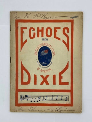 Item #8273 Echoes From Dixie A Collection of Songs Used in the South Prior to and During the War...
