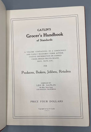 Gatlin's Grocer's Handbook of Standards A Volume Containing In A Condensed and Easily Readable Form Authoritative Information on Canned Foods, Dried Fruits, Beans, Rice, Nuts, etc, for Producers, Brokers, Jobbers, Retailers
