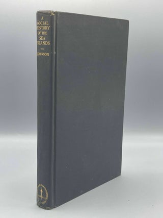 Item #8437 A Social History of the Sea Islands With Special Reference to St. Helena Island, South...