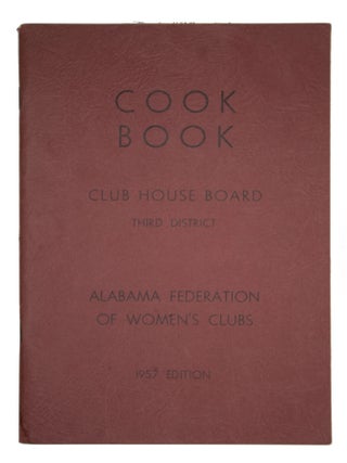 Club House Cook Book A collection of recipes from club women of Third District, Alabama...