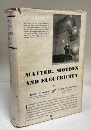 Item #8767 Matter, Motion And Electricity. Henry DeWolf Smyth, Charles W. Ufford
