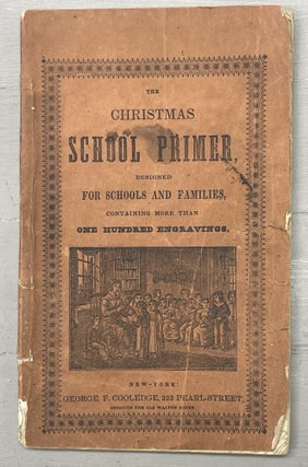 Item #9196 The Christmas School Primer Designed For Schools And Families, Containing More Than...