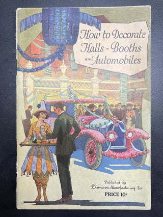 Item #9562 Dennison's How to Decorate Halls, Booths and Automobiles 1923