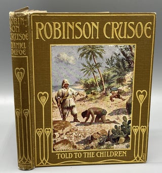 Item #9703 Robinson Crusoe Told To The Children. Daniel DEFOE, John, LANG, Louey CHISHOLM