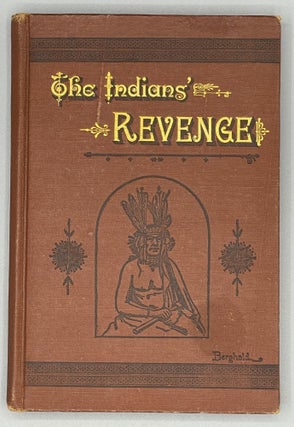 Item #9762 The Indians' Revenge; Or, Days Of Horror. Some Appalling Events In The History Of The...