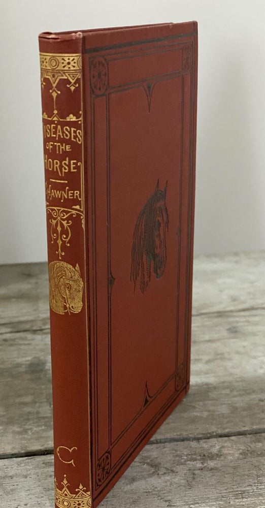 Item #9888 Diseases of the Horse and How To Treat Them: A Concise Manual of Special Pathology. For the use of Horsemen, Farmers, Stock-Raisers, and Students in Agricultural Colleges in the United States. Robert CHAWNER.