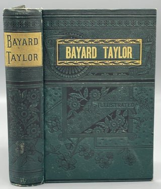 Item #9918 The Life, Travels and Literary Career of Bayard Taylor. Russell H. CONWELL
