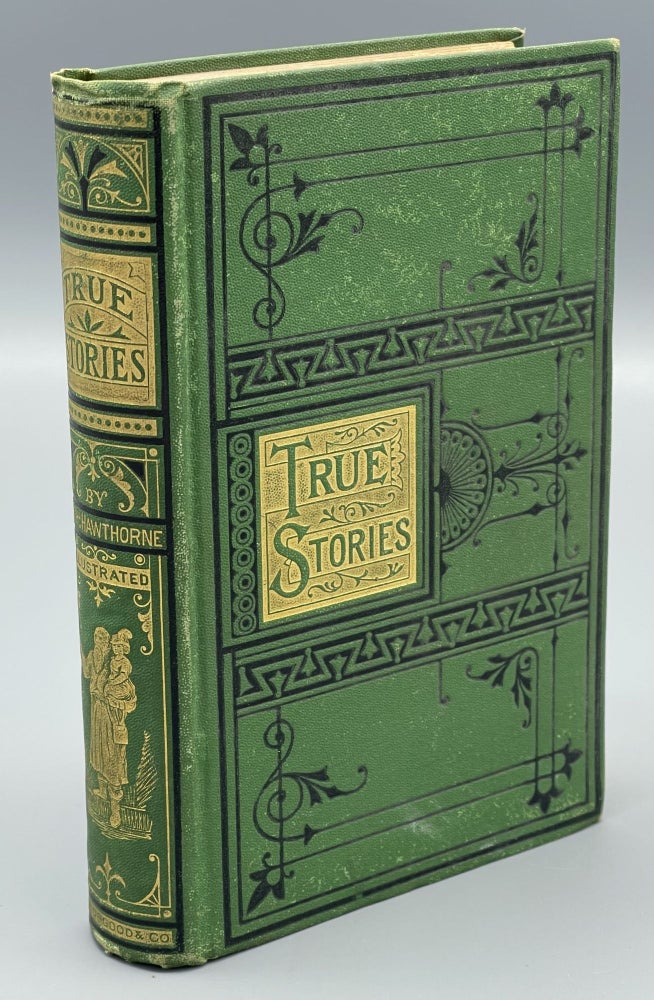 Item #9965 True Stories From History and Biography. Nathaniel HAWTHORNE.